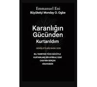 Karanlığın Gücünden Kurtarıldım - Genişletilmiş Baskı 2025: Bu, Tanri'nin Kocaman Gücüyle KurtarilmiŞ Bİr Afrİkali Eskİ Cadi'nin Gerçek Hİkayesİdİr - GenİŞletİlmİŞ Baski 2025