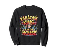 Karaoké Karaoke King is in The House Sweatshirt