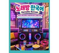 Karaoke Korean: Learn Practical Korean Through Songs and Korean Karaoke Culture