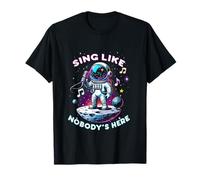 Karaoké Sing Like Nobody's Here T-Shirt