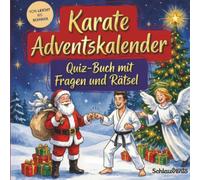 Karate-Adventskalender: Quiz-Buch mit Fragen und Rätsel: Wissens-Adventskalender ohne Schokolade - 24 Rätsel für Karateka - Das perfekte Geschenk zur Weihnachtszeit