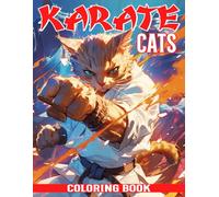 Karate Cats Coloring Book: Exciting Coloring pages with Martial Arts Animal Illustrations for All Ages Creativity and Fun