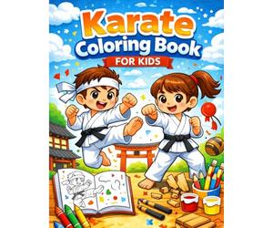 Karate Coloring Book for Kids: 30 Easy Karate Moves Coloring Pages | Fun Martial Arts Activity Book for Boys and Girls Ages 4-8 | Simple Karate Kids Training Illustrations