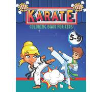 KARATE COLORING BOOK FOR KIDS 5-9: This Book Will Give Your Children Karate Knowledge