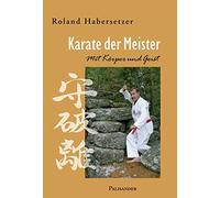 Karate der Meister: Mit Körper und Geist