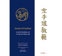 Karaté Do Kyohan Le texte fondateur sur la Voie de la Main vide - Gichin Funakoshi - Budo Eds - broché - Beau livre