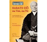 Karaté-do, ma voie, ma vie - Gichin Funakoshi - Budo Eds - broché - Actes