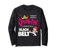 Karaté Girl Forget Being A Princess I Wanna Be A Black Belt Manche Longue