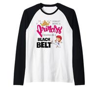 Karaté Girl Forget Being A Princess I Wanna Be A Black Belt Manche Raglan