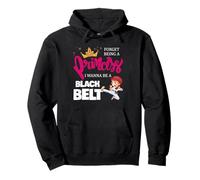 Karaté Girl Forget Being A Princess I Wanna Be A Black Belt Sweat à Capuche