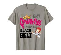 Karaté Girl Forget Being A Princess I Wanna Be A Black Belt T-Shirt