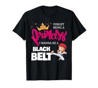 Karaté Girl Forget Being A Princess I Wanna Be A Black Belt T-Shirt
