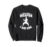 Karaté, I Don't Need a Weapon I am One Sweatshirt
