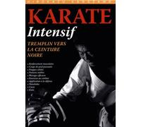 Karaté Intensif - Tremplin Vers La Ceinture Noire