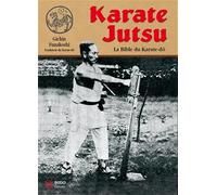 Karaté jutsu: La bible du Karate-do