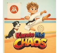 Karate Kid Chaos: A Powerful Karate Book for Kids About Focus, Discipline, Confidence, and Friendship - Inspirational Martial Arts Story for Beginner Readers Ages 6-10
