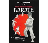 Karaté, les cahiers techniques: Tome 1, De la technique de base au combat