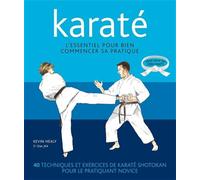 Karaté - L'essentiel Pour Bien Commencer Sa Pratique