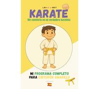 KARATE Me convierto en un verdadero karateka: Mi programa completo para cinturón amarillo