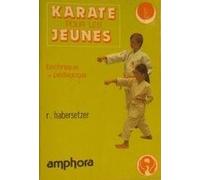 Karate Pour Les Jeunes. Du Debutant A La Ceinture Noire