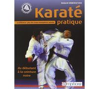 Karaté pratique : Du débutant à la ceinture noire