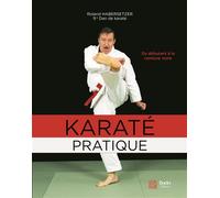Karaté pratique Du débutant à la ceinture noire - Roland Habersetzer - Budo Eds - broché - Guide