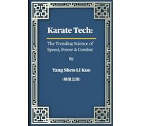 Karate Tech: The Trending Science of Speed, Power & Combat: Ancient Okinawan Secrets Adapted for MMA, Self-Defense & Modern Fighters