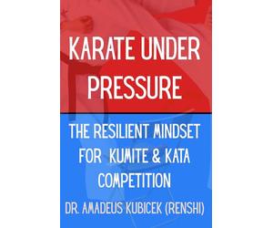 Karate Under Pressure: The Resilient Mindset for Kumite and Kata Competition