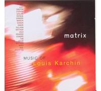 Karchin : Matrix - Music of Louis Karchin