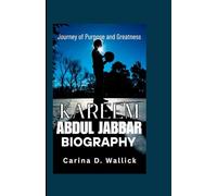 KAREEM ABDUL JABBAR BIOGRAPHY: Journey of Purpose and Greatness