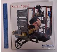 Karel Appel Sculpture: A Catalogue Raisonne