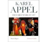 Karel Appel the early years 1937-1957 (version anglaise) Ragon M (Auteur)