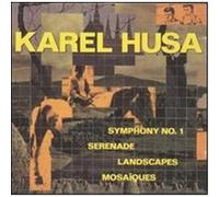 Karel Husa: Symphony No. 1; Serenade; Landscapes; Mosaïques