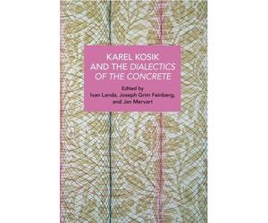 Karel Kosík And The Dialectics Of The Concrete