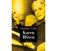 Karen Blixen - Violaine Gelly - Libretto - broché - Biographie