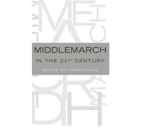 Karen Chase Middlemarch in the Twenty-First Century (Relié)