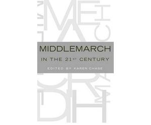 Karen Chase Middlemarch in the Twenty-First Century (Relié)