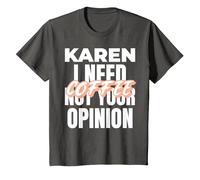 Karen Design Idée Cadeau I Need Coffee Not Your Opinion T-Shirt, Enfant, Asphalte, 12 Ans