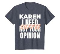 Karen Design Idée Cadeau I Need Coffee Not Your Opinion T-Shirt, Enfant, Bleu Chiné, 6 Ans