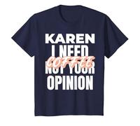 Karen Design Idée Cadeau I Need Coffee Not Your Opinion T-Shirt, Enfant, Bleu Marine, 4 Ans