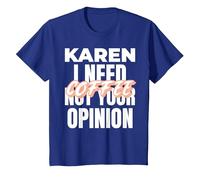 Karen Design Idée Cadeau I Need Coffee Not Your Opinion T-Shirt, Enfant, Bleu Royal, 12 Ans