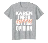 Karen Design Idée Cadeau I Need Coffee Not Your Opinion T-Shirt, Enfant, Gris Chiné, 12 Ans