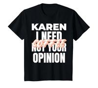 Karen Design Idée Cadeau I Need Coffee Not Your Opinion T-Shirt, Enfant, Noir, 10 Ans