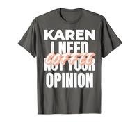 Karen Design Idée Cadeau I Need Coffee Not Your Opinion T-Shirt, Homme, Asphalte, S