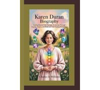 KAREN DURAN BIOGRAPHY: Healing Beyond Talk Therapy-A Journey Through Crystal, Chakra, and Walk-and-Talk Healing Modalities