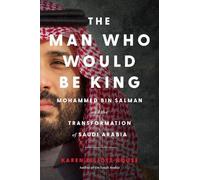 Karen Elliott House The Man Who Would be King (Relié)