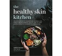 The Healthy Skin Kitchen: For Eczema, Dermatitis, Psoriasis, Acne, Allergies, Hives, Rosacea, Red Skin Syndrome, Cellulite, Leaky Gut, Mcas, Salicylate Sensitivity, Histamine Intolerance & More