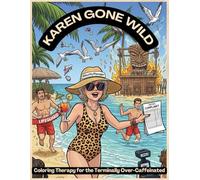 Karen Gone Wild:: Coloring Therapy for the Terminally Over-Caffeinated
