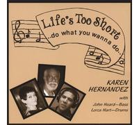 Karen Hernandez - Life's Too Shortdo What You Wanna Do