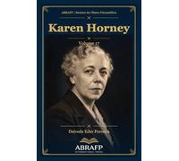 Karen Horney: Ansiedade básica, conflitos neuróticos e busca de si